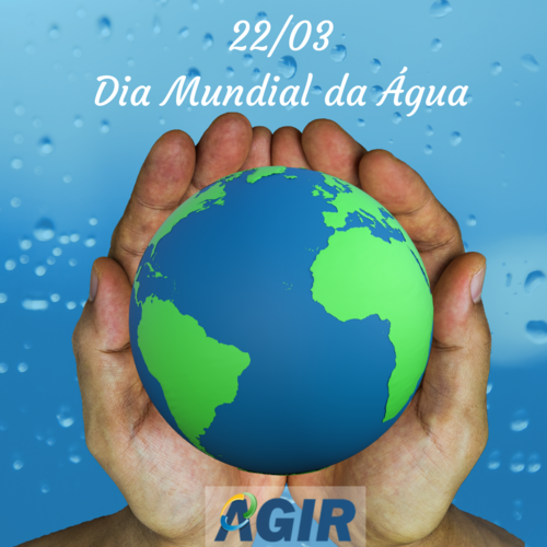 Dia Mundial da Água (22/03): a responsabilidade está em nossas mãos!