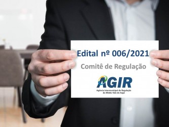 EDITAL AGIR 006/2021: PREENCHIMENTO DE VAGA NO COMITÊ DE REGULAÇÃO