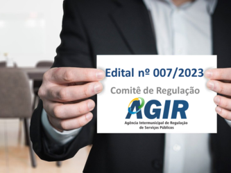 Edital AGIR nº 007/2023: Preenchimento de vagas no Comitê de Regulação